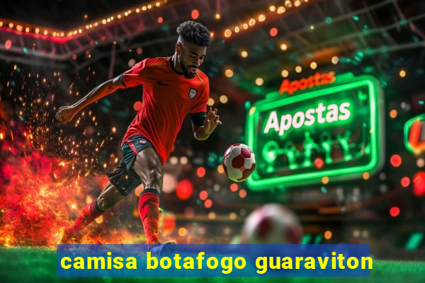 camisa botafogo guaraviton